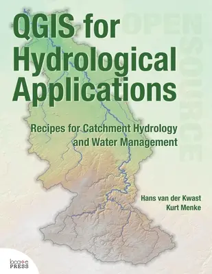 QGIS pre hydrologické aplikácie: Recepty pre hydrológiu povodí a vodné hospodárstvo - QGIS for Hydrological Applications: Recipes for Catchment Hydrology and Water Management