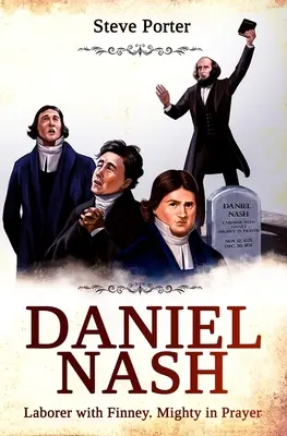 Daniel Nash: Robotník s Finneym. Mocný v modlitbe - Daniel Nash: Laborer with Finney. Mighty in Prayer