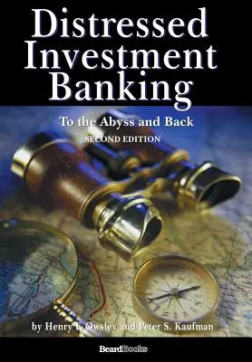 Núdzové investičné bankovníctvo - Do priepasti a späť - druhé vydanie - Distressed Investment Banking - To the Abyss and Back - Second Edition
