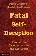 Osudový sebaklam: Paternalizmus otrokárov na starom Juhu - Fatal Self-Deception: Slaveholding Paternalism in the Old South