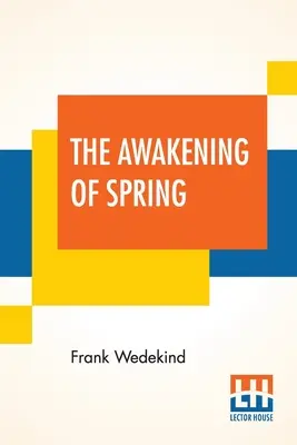 Jarné prebudenie: Z nemčiny preložil Francis J. Ziegler - The Awakening Of Spring: A Tragedy Of Childhood Translated From The German By Francis J. Ziegler