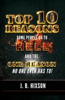10 hlavných dôvodov, prečo niektorí ľudia idú do pekla: A jeden dôvod, prečo tam nikto nikdy nemusí! - Top 10 Reasons Why Some People Go to Hell: And the One Reason No One Ever Has to!