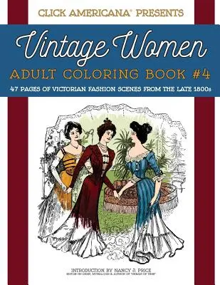 Vintage Women: Kniha na vyfarbovanie pre dospelých #4: Viktoriánske módne scény z konca 19. storočia - Vintage Women: Adult Coloring Book #4: Victorian Fashion Scenes from the Late 1800s