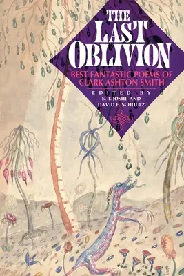 Posledné zabudnutie: Najlepšie fantastické básne Clarka Ashtona Smitha - The Last Oblivion: Best Fantastic Poems of Clark Ashton Smith