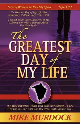 Najväčší deň môjho života (Semienka múdrosti o Duchu Svätom, zväzok 14) - The Greatest Day of My Life (Seeds Of Wisdom On The Holy Spirit, Volume 14)