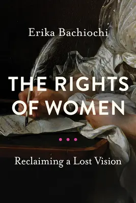 Práva žien: Právo na ženy: Znovuzískanie stratenej vízie - The Rights of Women: Reclaiming a Lost Vision