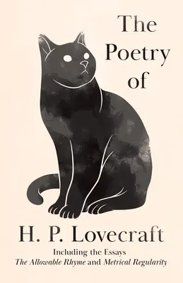 Poézia H. P. Lovecrafta: Vrátane esejí „Prípustný rým“ a „Metrická pravidelnosť - The Poetry of H. P. Lovecraft: Including the Essays 'The Allowable Rhyme' and 'Metrical Regularity'