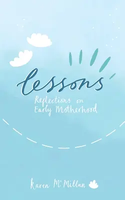 Lekcie: Úvahy o ranom materstve - Lessons: Reflections on Early Motherhood