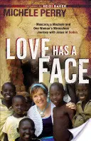 Láska má tvár: Zázračná cesta jednej ženy s Ježišom v Sudáne - Love Has a Face: Mascara, a Machete and One Woman's Miraculous Journey with Jesus in Sudan