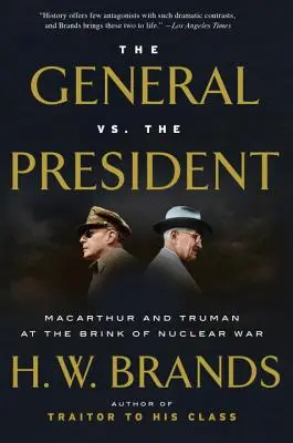 Generál verzus prezident: MacArthur a Truman na pokraji jadrovej vojny - The General vs. the President: MacArthur and Truman at the Brink of Nuclear War