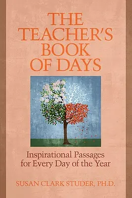 Učiteľská kniha dní: inšpiratívne úryvky na každý deň v roku - The Teacher's Book of Days: Inspirational Passages for Every Day of the Year