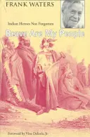 Odvážni sú moji ľudia: Indiánski hrdinovia, na ktorých sa nezabúda - Brave Are My People: Indian Heroes Not Forgotten