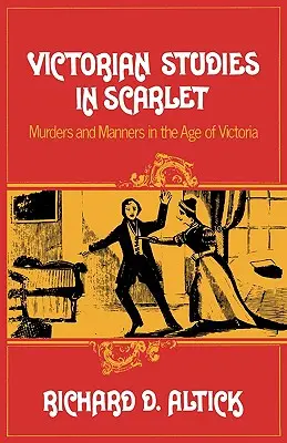 Viktoriánske štúdie v šarlátovej farbe: Vraždy a mravy vo Viktóriinom veku - Victorian Studies in Scarlet: Murders and Manners in the Age of Victoria
