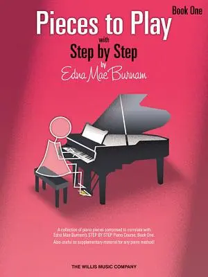 Pieces to Play - Book 1: Piano Solos Composed to Correlly Exactly with Edna Mae Burnam's Step by Step - Pieces to Play - Book 1: Piano Solos Composed to Correlate Exactly with Edna Mae Burnam's Step by Step
