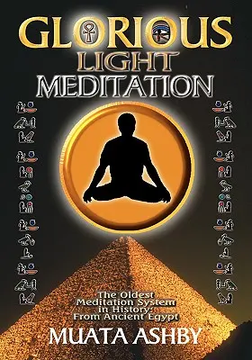 Technika meditácie slávneho svetla v starovekom Egypte - The Glorious Light Meditation Technique of Ancient Egypt