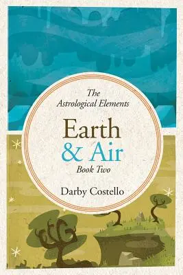 Zem a vzduch: Astrologické živly 2. kniha - Earth and Air: The Astrological Elements Book 2