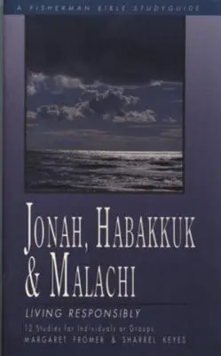 Jonáš, Habakuk a Malachiáš: Hakuk a Habakuk: Zodpovedný život - Jonah, Habakkuk, and Malachi: Living Responsibly