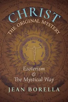 Kristus pôvodné tajomstvo: Ezoterizmus a mystická cesta s osobitným zreteľom na diela Rena Gunona - Christ the Original Mystery: Esoterism and the Mystical Way, With Special Reference to the Works of Ren Gunon