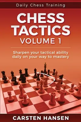 Denný tréning šachovej taktiky - 1. diel: 404 úloh na zlepšenie taktického videnia - Daily Chess Tactics Training - Volume 1: 404 Puzzles to Improve Your Tactical Vision
