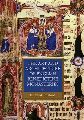 Umenie a architektúra anglických benediktínskych kláštorov - The Art and Architecture of English Benedictine Monasteries