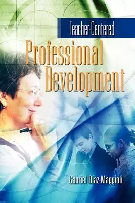 Profesijný rozvoj zameraný na učiteľa - Teacher-Centered Professional Development