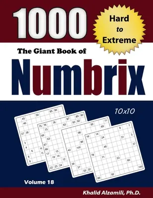 Obrovská kniha Numbrix: 1000 ťažkých až extrémnych hádaniek (10x10) - The Giant Book of Numbrix: 1000 Hard to Extreme (10x10) Puzzles