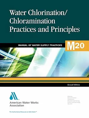 M20 Praktiky a zásady chlórovania a chloraminácie vody, druhé vydanie (Awwa (American Water Works Association)) - M20 Water Chlorination and Chloramination Practices and Principles, Second Edition (Awwa (American Water Works Association))