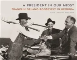 Prezident medzi nami: Franklin Delano Roosevelt v Georgii - A President in Our Midst: Franklin Delano Roosevelt in Georgia