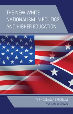 Nový biely nacionalizmus v politike a vo vysokom školstve: Nostalgické spektrum - The New White Nationalism in Politics and Higher Education: The Nostalgia Spectrum