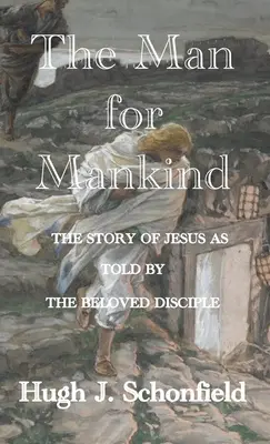 Človek pre ľudstvo: Príbeh Ježiša, ako ho vyrozprával milovaný učeník - The Man for Mankind: The Story of Jesus as told by the Beloved Disciple