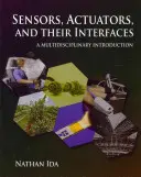 Senzory, aktuátory a ich rozhrania: Senzory a senzory: multidisciplinárny úvod - Sensors, Actuators, and Their Interfaces: A Multidisciplinary Introduction