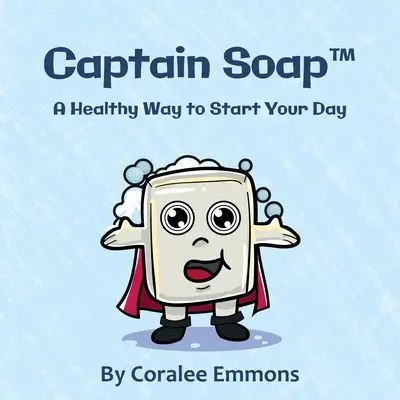 Kapitán Mydlo(TM): Zdravý spôsob, ako začať deň - Captain Soap(TM): A Healthy Way to Start Your Day