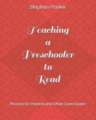 Učíme predškoláka čítať: Fonetika pre rodičov a iných opatrovateľov - Teaching a Preschooler to Read: Phonics for Parents and Other Care-Givers