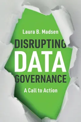 Disrupting Data Governance (Narušenie správy údajov): Výzva k akcii - Disrupting Data Governance: A Call to Action