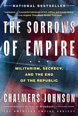 Bolesti impéria: Militarizmus, utajovanie a koniec republiky - The Sorrows of Empire: Militarism, Secrecy, and the End of the Republic