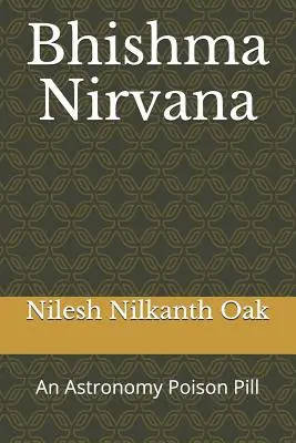 Bhišma Nirvána: Jedovatá pilulka astronómie - Bhishma Nirvana: An Astronomy Poison Pill