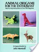 Zvieracie origami pre nadšencov: Návod krok za krokom na viac ako 900 schémach/25 originálnych modelov - Animal Origami for the Enthusiast: Step-By-Step Instructions in Over 900 Diagrams/25 Original Models