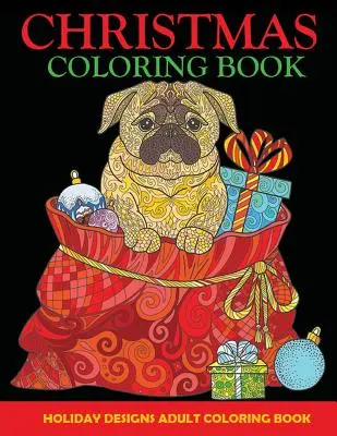 Vianočné maľovanky: Omaľovánky pre dospelých, sviatočné vzory - Christmas Coloring Book: Adult Coloring Book, Holiday Designs