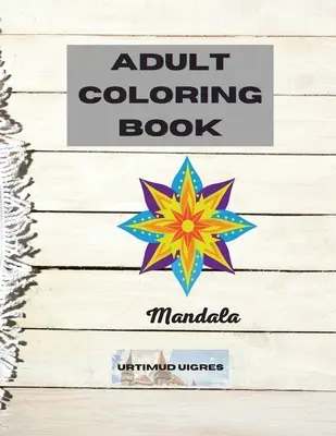 Kniha na vyfarbovanie mandál pre dospelých: Kniha na vyfarbovanie pre dospelých Najkrajšie maľovanky na uvoľnenie stresu a relaxáciu - Adult coloring book mandala: Amazing Floral Mandalas Design for Adults Relaxation An Adult Coloring Book Most beautiful Stress Relieving and Relaxi