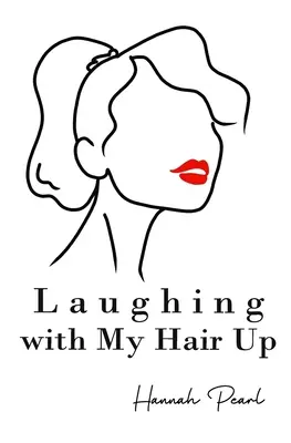 Smiať sa s vlasmi hore - Laughing with My Hair Up