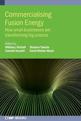 Komercializácia energie jadrovej syntézy: Ako malé podniky transformujú veľkú vedu - Commercialising Fusion Energy: How small businesses are transforming big science