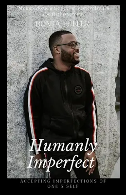 Humanly Imperfect: Prijímanie nedokonalostí vlastného ja - Humanly Imperfect: Accepting Imperfections of One's Self