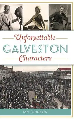 Nezabudnuteľné postavy z Galvestonu - Unforgettable Galveston Characters