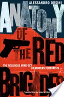 Anatómia Červených brigád: Náboženské zmýšľanie moderných teroristov - Anatomy of the Red Brigades: The Religious Mind-Set of Modern Terrorists