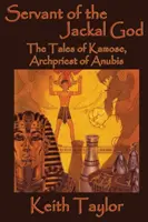 Sluha boha šakalov: Príbehy Kamoseho, Anubisovho arcikňaza - Servant of the Jackal God: The Tales of Kamose, Archpriest of Anubis