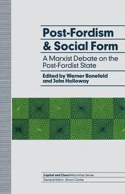 Postfordizmus a sociálna forma: Marxistická diskusia o postfordistickom štáte - Post-Fordism and Social Form: A Marxist Debate on the Post-Fordist State