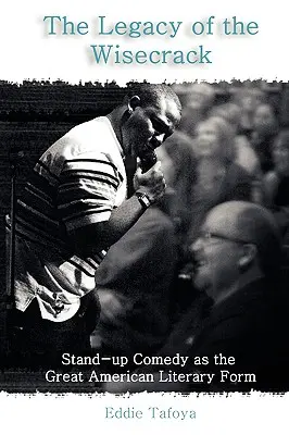 Dedičstvo múdrosti: Stand-up komédia ako veľká americká literárna forma - The Legacy of the Wisecrack: Stand-up Comedy as the Great American Literary Form
