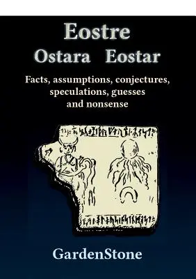 Eostre Ostara Eostar: Fakty, predpoklady, domnienky, špekulácie, dohady a nezmysly - Eostre Ostara Eostar: Facts, assumptions, conjectures, speculations, guesses and nonsense
