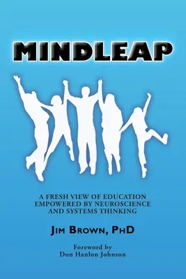 Mindleap: Nový pohľad na vzdelávanie posilnený neurovedou a systémovým myslením - Mindleap: A Fresh View of Education Empowered by Neuroscience and Systems Thinking