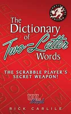 Slovník dvojpísmenkových slov - tajná zbraň hráča scrabble! Ovládnite stavebné bloky hry s pamätnými definíciami všetkých 12 slovíčok. - The Dictionary of Two-Letter Words - The Scrabble Player's Secret Weapon!: Master the Building-Blocks of the Game with Memorable Definitions of All 12